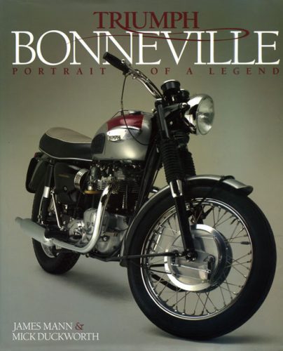 Triumph Bonneville: Portrait of a Legend, by James Mann and Mick Duckworth
